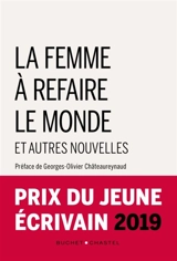 La femme à refaire le monde : et autres nouvelles : prix du jeune écrivain 2019