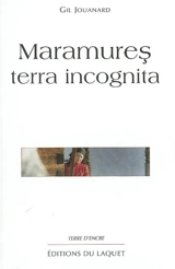 Maramures, terra incognita - Gil Jouanard