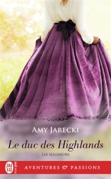 Les seigneurs. Vol. 1. Le duc des Highlands - Amy Jarecki