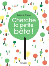 Cherche la petite bête ! - Delphine Chedru