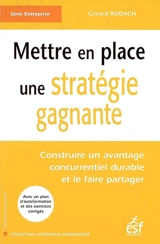 Mettre en place une stratégie gagnante : construire un avantage concurrentiel durable et le faire partager - Gérard Rodach