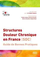 Structures douleur chronique en France (SDC) : guide de bonnes pratiques - Société française d'étude et de traitement de la douleur
