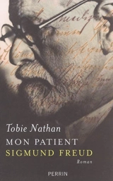Mon patient Sigmund Freud - Tobie Nathan