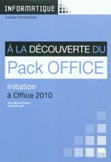A la découverte du pack Office : initiation à Office 2010 - Jean-Michel Chenet