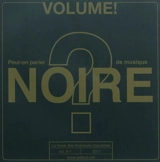Volume !, n° 8-1 (2011). Peut-on parler de musique noire ?