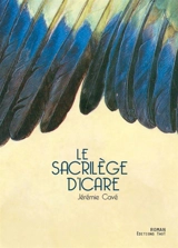Le sacrilège d'Icare - Jérémie Cavé