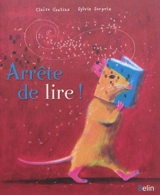 Arrête de lire ! - Claire Gratias
