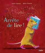 Arrête de lire ! - Claire Gratias