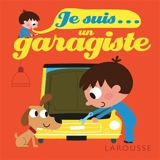 Je suis... un garagiste - Agnès Besson