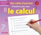 Premiers pas vers le calcul : maternelle grande section, 3e maternelle, 5-6 ans - Frieda Van Raevels