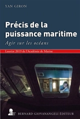 Précis de la puissance maritime : agir sur les océans - Yan Giron
