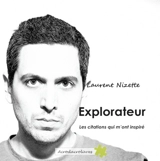 Explorateur : les citations qui m'ont inspiré - Laurent Nizette
