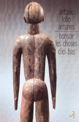 Bonsoir les choses d'ici-bas - Antonio Lobo Antunes