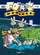 Les foot-maniacs. Vol. 1. Allez les bleus ! - Olivier Sulpice