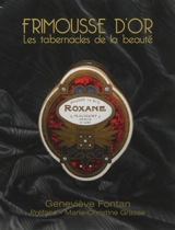 Frimousse d'or : les tabernacles de la beauté - Geneviève Fontan
