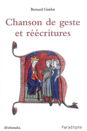 Chanson de gestes et réécritures - Bernard Guidot