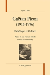 Gaëtan Picon, 1915-1976 : esthétique et culture - Agnès Callu