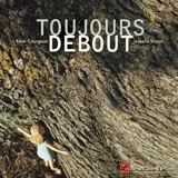 Toujours debout - Rémi Courgeon