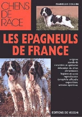 Les épagneuls de France - Isabelle Collin