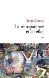 La transparence et le reflet : essai - Serge Bramly