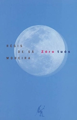 Zéro tués - Régis de Sa Moreira