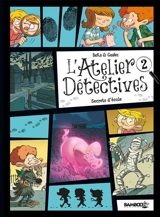 L'atelier détectives. Vol. 2. Secrets d'école - Béka
