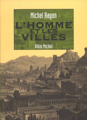L'homme et les villes - Michel Ragon