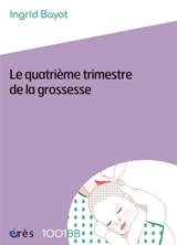Le quatrième trimestre de la grossesse - Ingrid Bayot