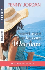 Nouvel avenir pour les soeur Wareham : trilogie intégrale - Penny Jordan