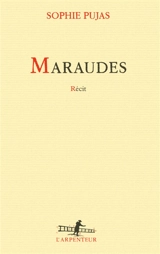 Maraudes : récit - Sophie Pujas