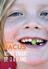 Votre enfant de 3 à 6 ans - Anne Bacus