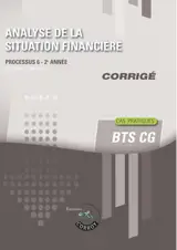 Analyse de la situation financière, BTS CG : processus 6, 2e année : cas pratiques, corrigé - Frédéric Chappuy