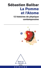 La pomme et l'atome : 12 histoires de physique contemporaine - Sébastien Balibar