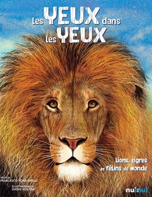 Les yeux dans les yeux : lions, tigres et félins du monde - Francesco Tomasinelli