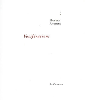 Vociférations - Hubert Antoine