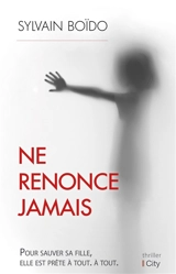 Ne renonce jamais - Sylvain Boïdo