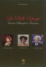 La Belle Epoque : les trois belles gloires françaises - Bernard Boucheix
