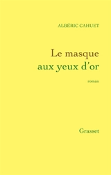 Le masque aux yeux d'or - Albéric Cahuet