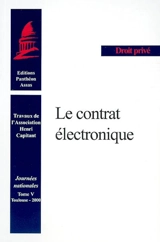 Le contrat électronique : Toulouse, 26 mai 2000 - Association Henri Capitant. Journée nationale (05 ; 2000 ; Toulouse)