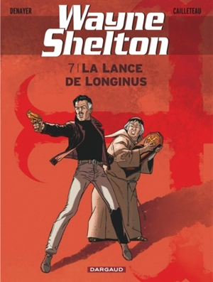 Wayne Shelton. Vol. 7. La lance de Longinus - Christian Denayer