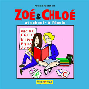 Zoé & Chloé à l'école. Zoé & Chloé at school - Pauline Hautebert