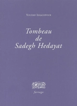 Tombeau de Sadegh Hedayat - Youssef Ishaghpour