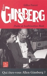 Allen Ginsberg, poète et bodhisattva beat - Gilles Farcet