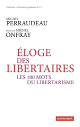 Eloge des libertaires : les 100 mots du libertarisme - Michel Perraudeau