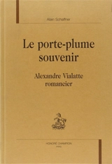 Le porte-plume souvenir : Alexandre Vialatte romancier - Alain Schaffner