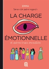 Un autre regard. Vol. 3. La charge émotionnelle : et autres trucs invisibles - Emma