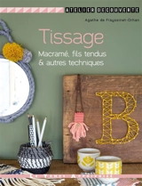 Tissage, macramé, fils tendus & autres techniques - Agathe de Freyssinet-Orhan