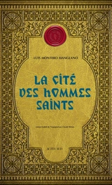 Corps royal des quêteurs. Vol. 3. La cité des hommes saints - Luis Montero Manglano