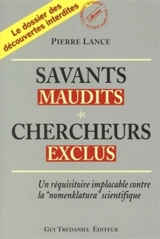 Savants maudits, chercheurs exclus : le dossier des découvertes interdites - Pierre Lance