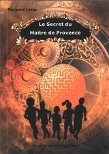 Le secret du maître de Provence - Morgane Leray